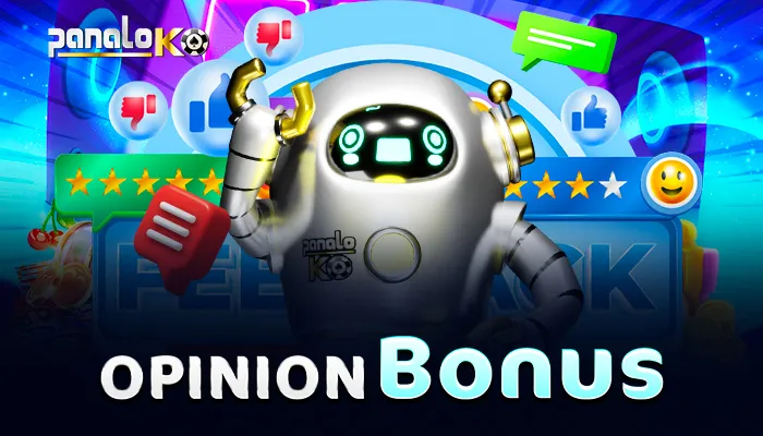 Share your feedback or rate your experience to receive a special bonus. Your opinion helps Panaloko improve, and you get rewarded for it.